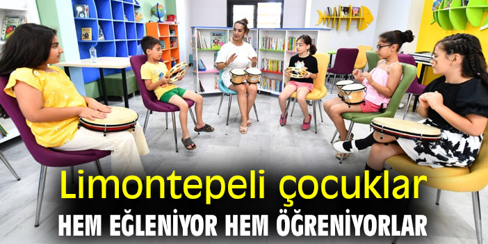 Limontepeli çocuklar Hem eğleniyor hem öğreniyorlar