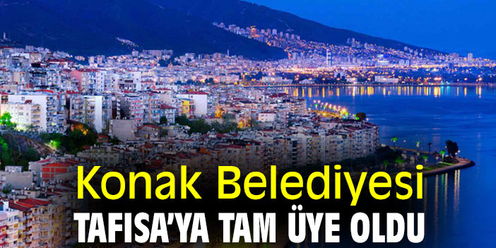Konak Belediyesi, TAFISA’ya tam üye oldu