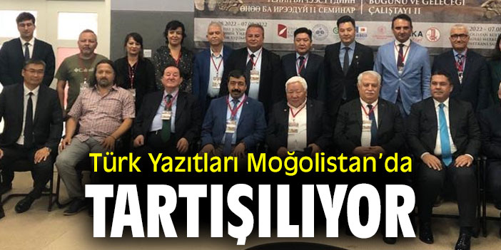 Türk Yazıtları Moğolistan’da Tartışılıyor