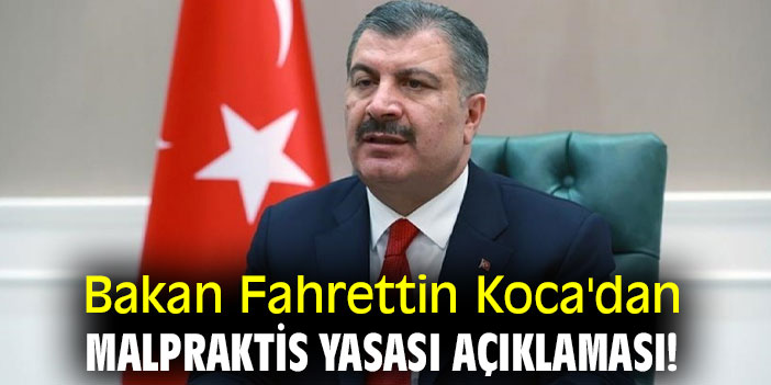 Bakan Fahrettin Koca'dan Malpraktis Yasası açıklaması!