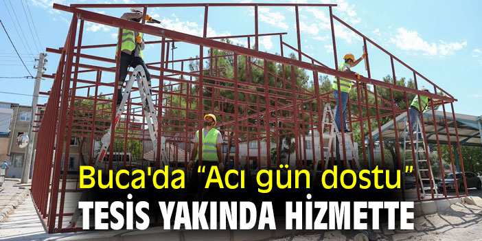 Buca'da “Acı gün dostu” tesis yakında hizmette