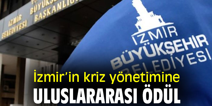 İzmir’in kriz yönetimine uluslararası ödül