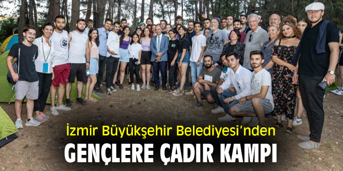 İzmir Büyükşehir Belediyesi'nden gençlere çadır kampı