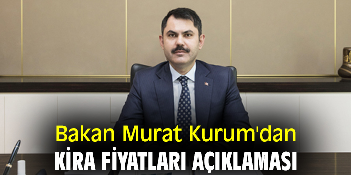 Bakan Murat Kurum'dan kira fiyatları açıklaması