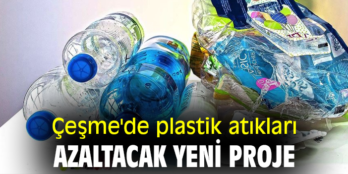 Çeşme'de plastik atıkları azaltacak yeni proje