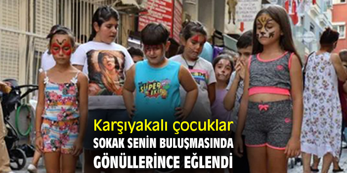 Karşıyakalı çocuklar Sokak Senin buluşmasında gönüllerince eğlendi