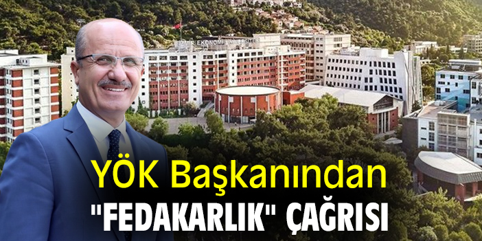 YÖK Başkanından "fedakarlık" çağrısı