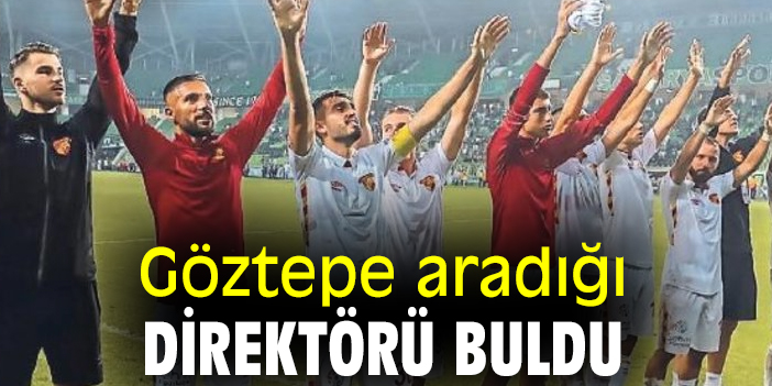 Göztepe aradığı direktörü buldu