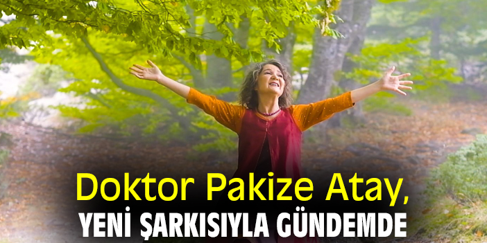 Doktor Pakize Atay, yeni şarkısıyla gündemde