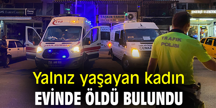 Yalnız yaşayan kadın evinde öldü bulundu