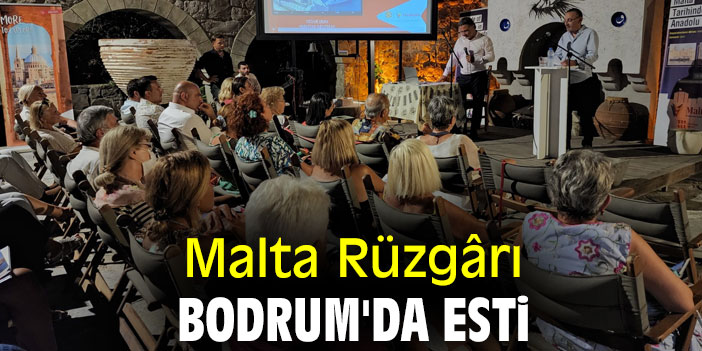 Malta Rüzgârı, Bodrum'da Esti