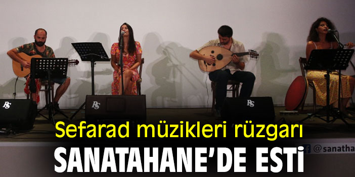 Sefarad müzikleri rüzgarı, Sanatahane’de esti
