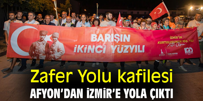 Zafer Yolu kafilesi Afyon’dan İzmir’e yola çıktı