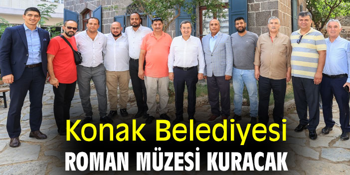 Konak Belediyesi, Roman Müzesi kuracak