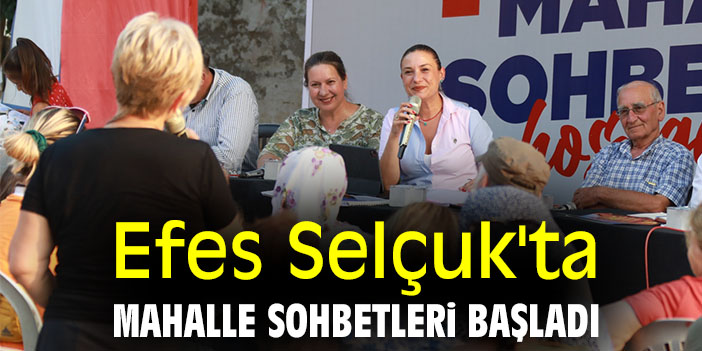 Efes Selçuk'ta Mahalle Sohbetleri başladı