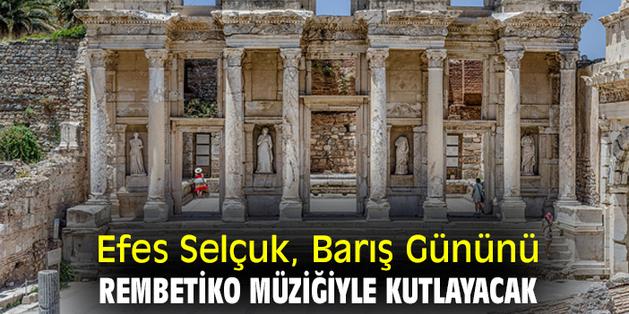 Efes Selçuk, Barış Gününü rembetiko müziğiyle kutlayacak