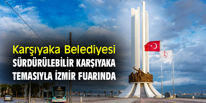 Karşıyaka Belediyesi Sürdürülebilir Karşıyaka temasıyla Kültürpark'ta