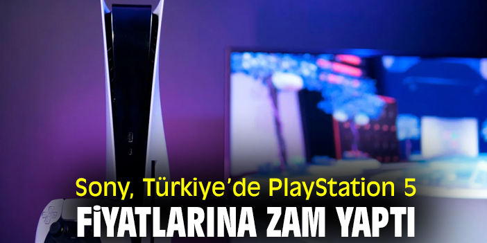 Sony, Türkiye’de PlayStation 5 fiyatlarına zam yaptı