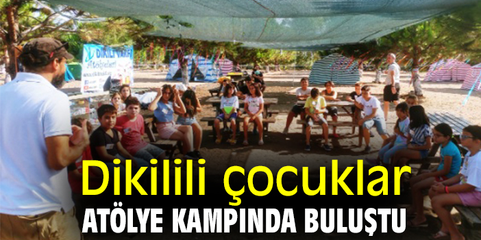 Dikilili çocuklar atölye kampında buluştu