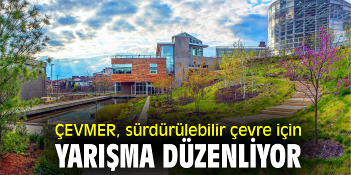 ÇEVMER, sürdürülebilir çevre için yarışma düzenliyor