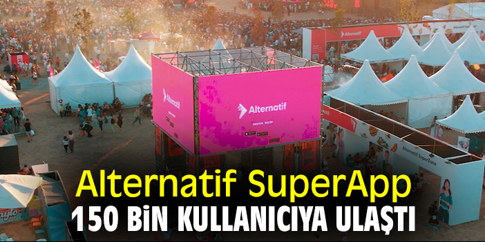 Alternatif SuperApp 150 bin kullanıcıya ulaştı