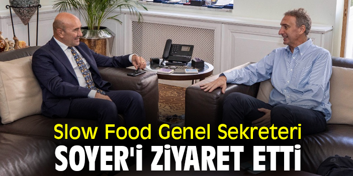 Slow Food Genel Sekreteri, Soyer'i ziyaret etti