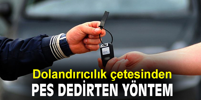 Dolandırıcılık çetesinden pes dedirten yöntem