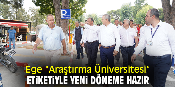 Ege “Araştırma Üniversitesi” etiketiyle yeni döneme hazır