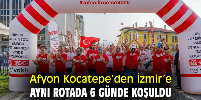 Afyon Kocatepe’den İzmir’e aynı rotada 6 günde koşuldu