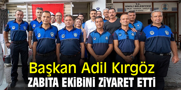 Başkan Adil Kırgöz, zabıta ekibini ziyaret etti