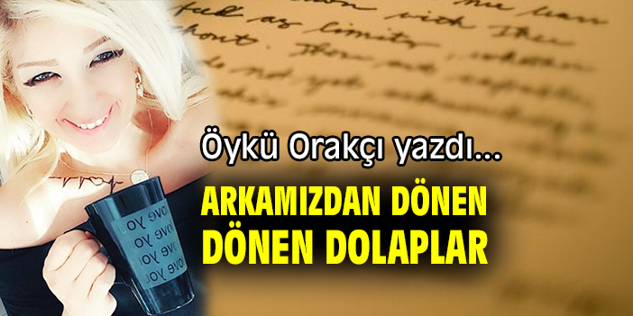 ARKAMIZDAN DÖNEN DOLAPLAR