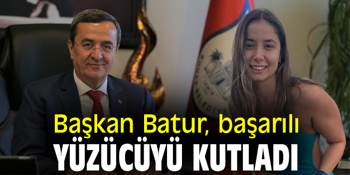 Başkan Batur başarılı yüzücüyü kutladı