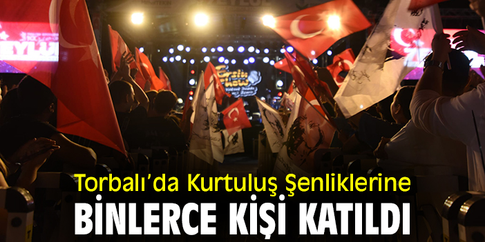 Torbalı’da Kurtuluş Şenliklerine binler katıldı