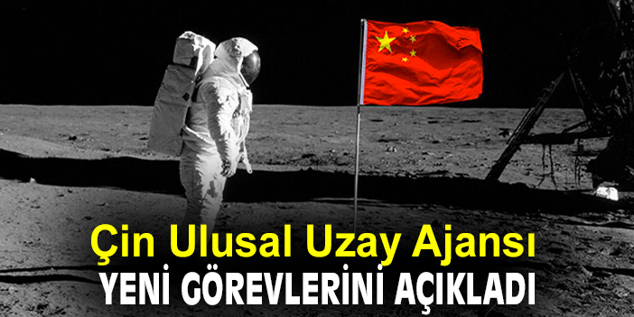 Çin Ulusal Uzay Ajansı yeni görevlerini açıkladı