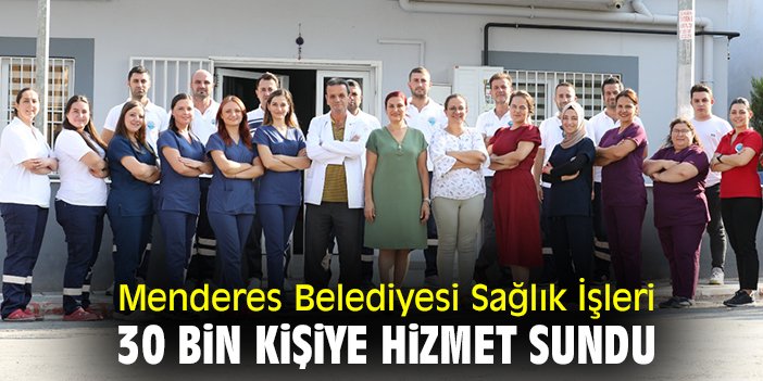 Menderes Belediyesi Sağlık İşleri 30 bin kişiye hizmet sundu