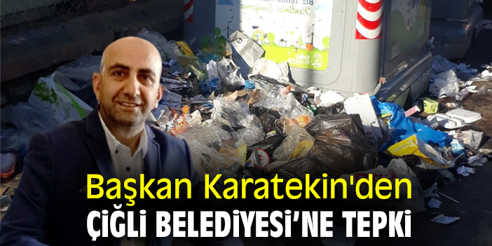 Başkan Karatekin'den Çiğli Belediyesi’ne tepki