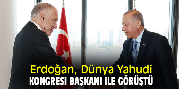 Erdoğan, Dünya Yahudi Kongresi Başkanı ile görüştü
