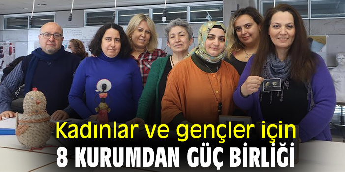 Kadınlar ve gençler için 8 kurumdan güç birliği