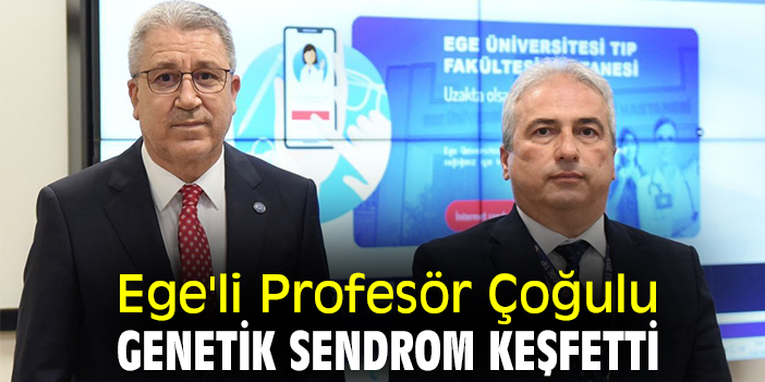Ege'li Profesör Çoğulu genetik sendrom keşfetti