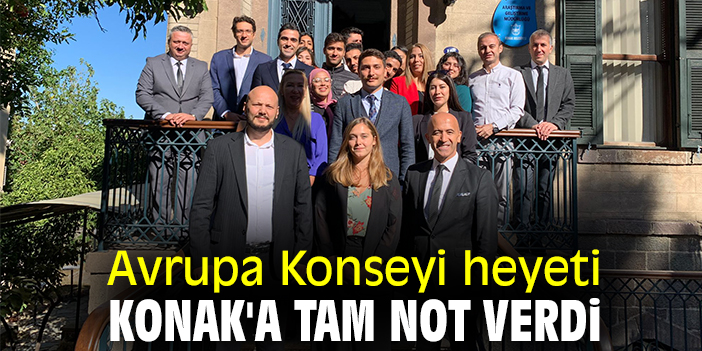 Avrupa Konseyi heyeti, Konak'a tam not verdi