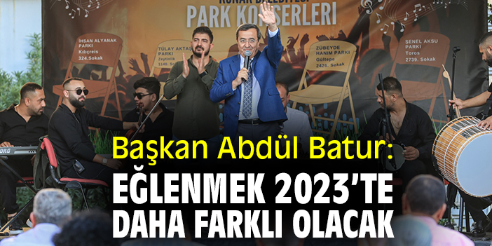 Başkan Batur: Eğlenmek 2023’te daha farklı olacak