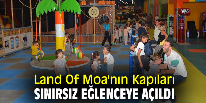 Land Of Moa'nın Kapıları sınırsız eğlenceye açıldı