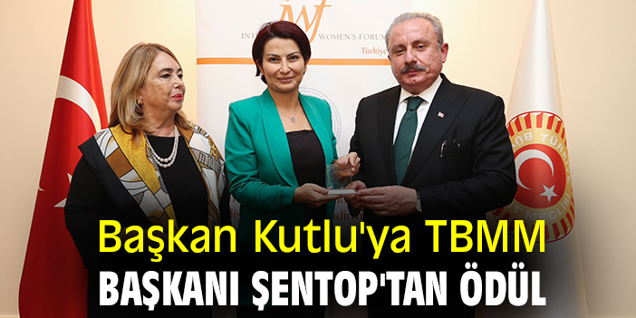Başkan Kutlu'ya TBMM Başkanı Şentop'tan ödül