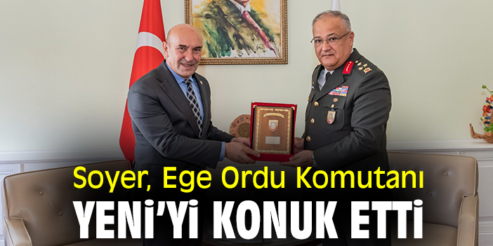 Soyer Ege Ordu Komutanı Yeni’yi konuk etti