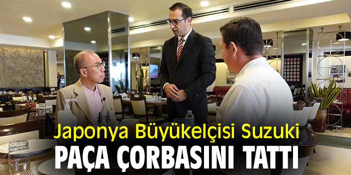 Japonya Büyükelçisi Suzuki paça çorbasını tattı