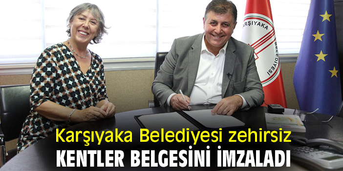 Karşıyaka Belediyesi zehirsiz kentler belgesini imzaladı