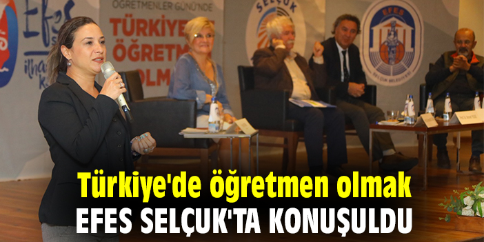 Türkiye'de öğretmen olmak Efes Selçuk'ta konuşuldu