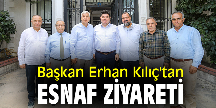 Başkan Kılıç'tan esnaf ziyareti