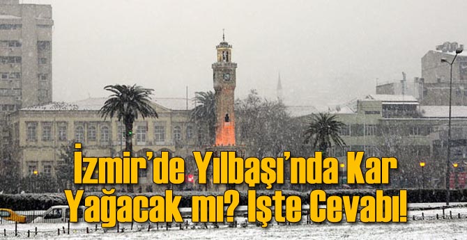 İzmir'de Yılbaşında Hava Nasıl Olacak?