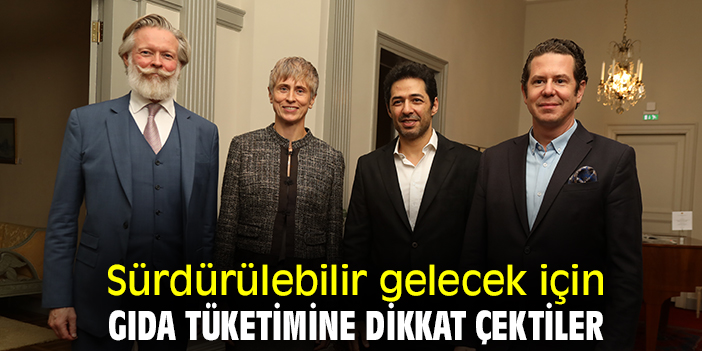 Sürdürülebilir gelecek için, gıda tüketimine dikkat çektiler